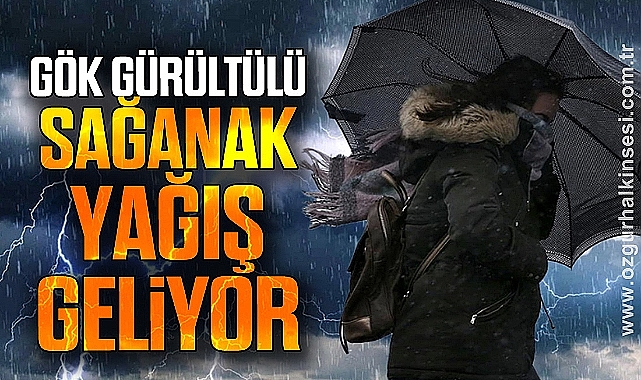 Gökgürültülü Sağanak Yağış Geliyor