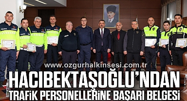 Hacıbektaşoğlu’ndan Trafik Personellerine Başarı Belgesi