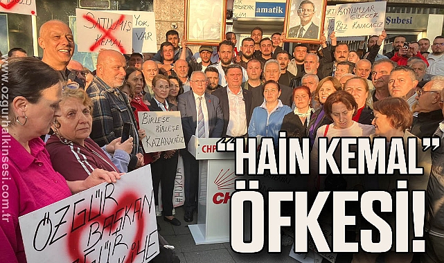 “HAİN KEMAL” ÖFKESİ!