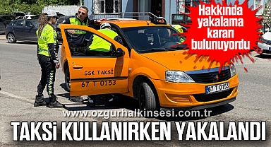Hakkında yakalama kararı bulunuyordu: Taksi kullanırken yakalandı