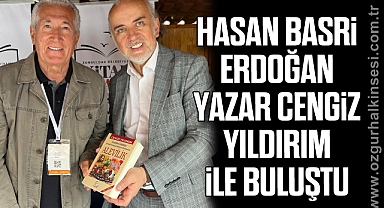 HASAN BASRİ ERDOĞAN, YAZAR CENGİZ YILDIRIM İLE BULUŞTU