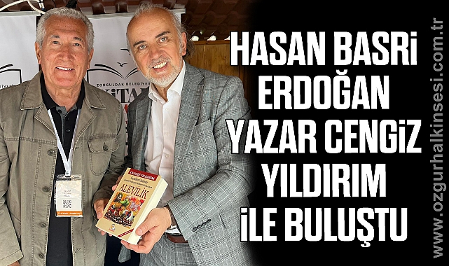 HASAN BASRİ ERDOĞAN, YAZAR CENGİZ YILDIRIM İLE BULUŞTU