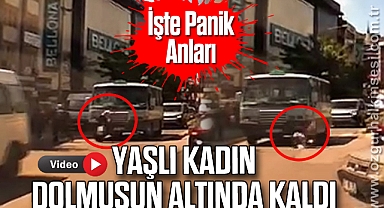 İşte Panik Anları: Yaşlı Kadın Dolmuşun Altında Kaldı