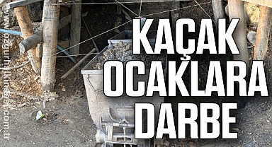 KAÇAK OCAKLARA DARBE