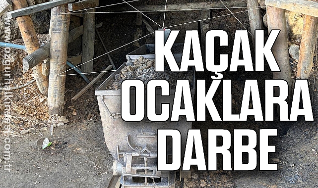 KAÇAK OCAKLARA DARBE