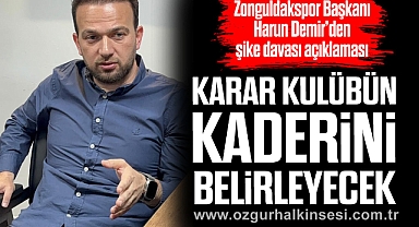 “Karar Kulübün Kaderini Belirleyecek”