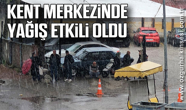 Kent merkezinde yağış etkili oldu