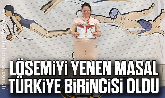 Lösemiyi yenen Masal, Türkiye birincisi oldu