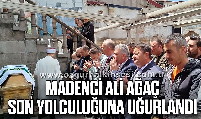 MADENCİ ALİ AĞAÇ SON YOLCULUĞUNA UĞURLANDI