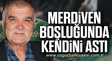 MERDİVEN BOŞLUĞUNDA KENDİNİ ASTI