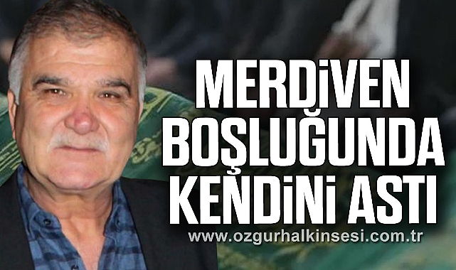 MERDİVEN BOŞLUĞUNDA KENDİNİ ASTI
