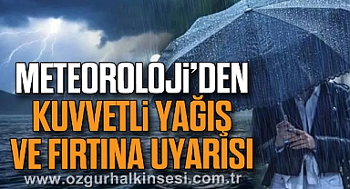 Meteoroloji’den Kuvvetli Yağış ve Fırtına Uyarısı 