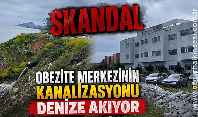 OBEZİTE MERKEZİNİN KANALİZASYONU DENİZE AKIYOR
