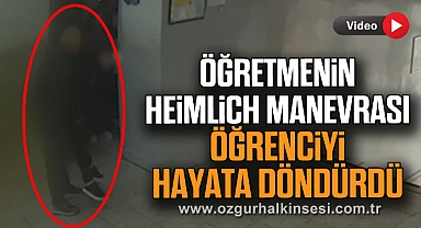 Öğretmenin Heimlich manevrası öğrenciyi hayata döndürdü