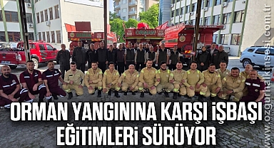 Orman yangınına karşı işbaşı eğitimleri sürüyor