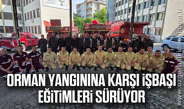 Orman yangınına karşı işbaşı eğitimleri sürüyor