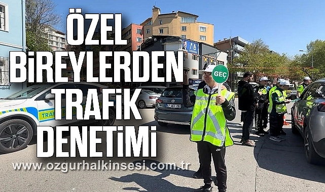Özel bireylerden trafik denetimi