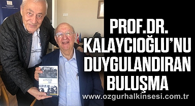 PROF.DR. KALAYCIOĞLU’NU DUYGULANDIRAN BULUŞMA