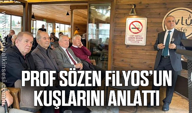 PROF SÖZEN FİLYOS’UN KUŞLARINI ANLATTI