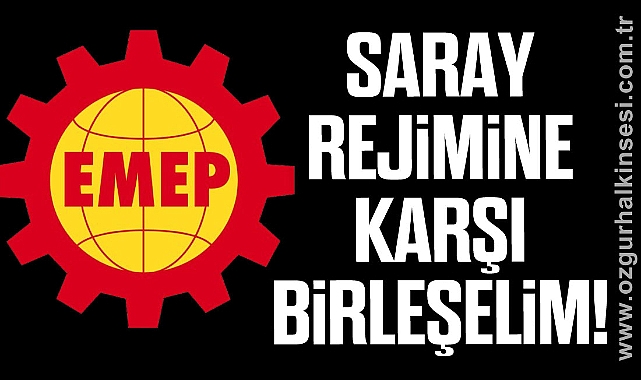 SARAY REJİMİNE KARŞI BİRLEŞELİM!