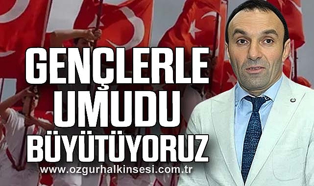 Sefertaş: Gençlerle Umudu Büyütüyoruz