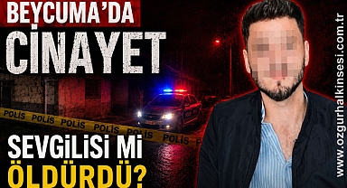 SEVGİLİSİ Mİ ÖLDÜRÜDÜ