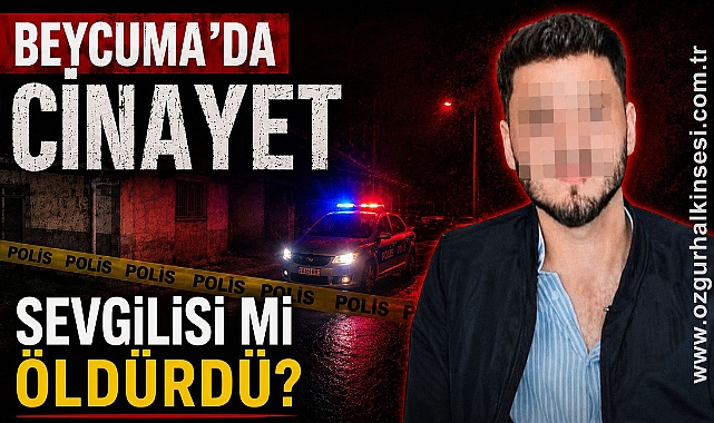 SEVGİLİSİ Mİ ÖLDÜRÜDÜ