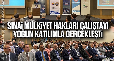 Sınai Mülkiyet Hakları Çalıştayı Yoğun Katılımla Gerçekleşti