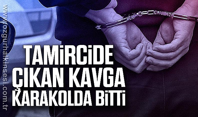Tamircide çıkan kavga karakolda bitti