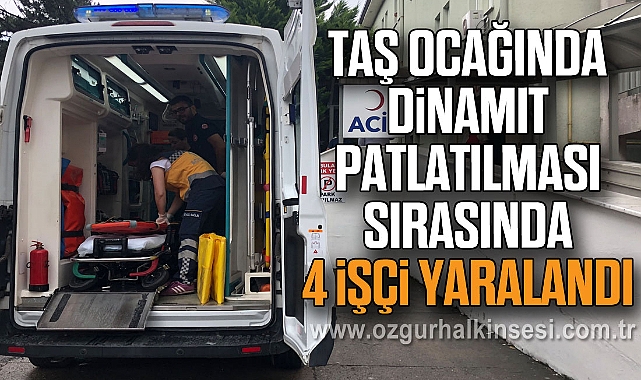 Taş ocağında dinamit patlatılması sırasında 4 işçi yaralandı