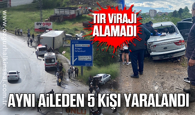 Tır virajı alamadı: Aynı aileden 5 kişi yaralandı