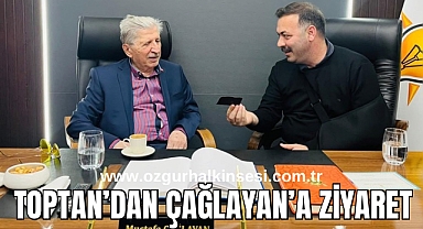 TOPTAN’DAN ÇAĞLAYAN’A ZİYARET