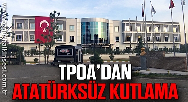 TPOA’DAN ATATÜRKSÜZ KUTLAMA