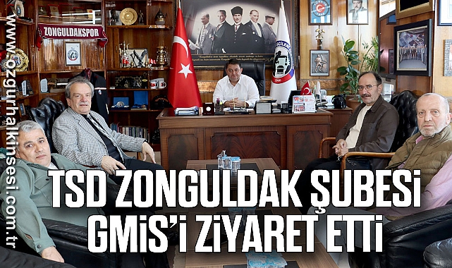 TSD ZONGULDAK ŞUBESİ, GMİS’İ ZİYARET ETTİ
