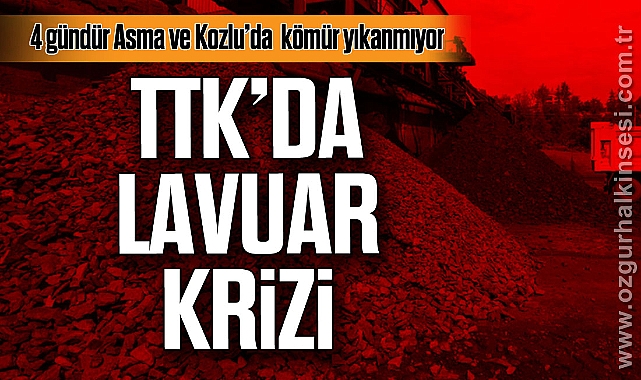 TTK’DA LAVUAR KRİZİ