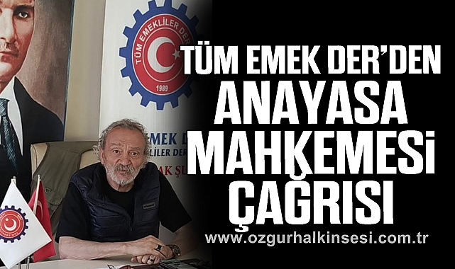 TÜM EMEK DER’den Anayasa Mahkemesi Çağrısı