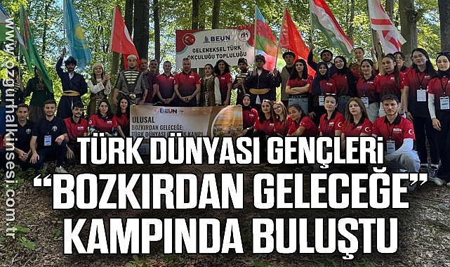 Türk Dünyası Gençleri “Bozkırdan Geleceğe” Kampında Buluştu