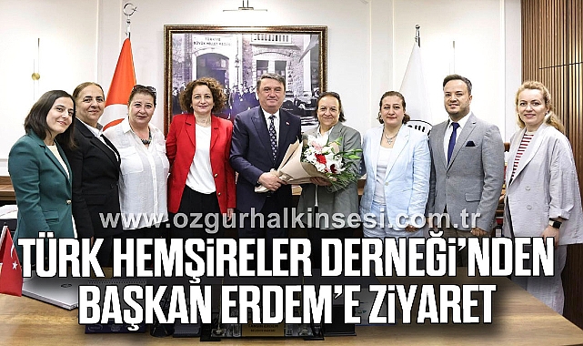 Türk Hemşireler Derneği’nden Başkan Erdem’e Ziyaret