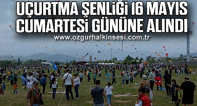Uçurtma şenliği 16 Mayıs Cumartesi gününe alındı