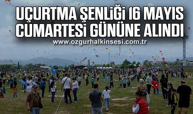 Uçurtma şenliği 16 Mayıs Cumartesi gününe alındı