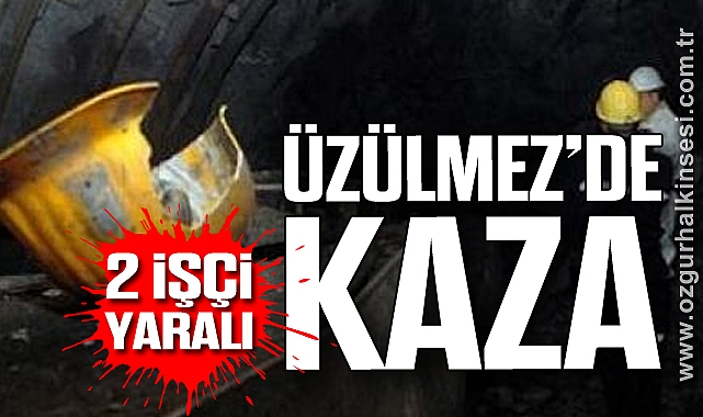 Üzülmez’de Kaza: 2 İşçi Yaralı