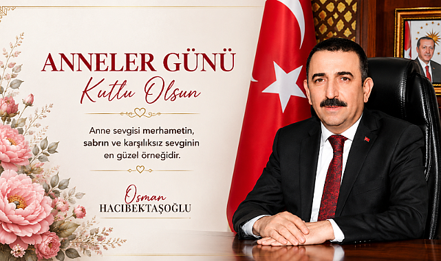 Vali Osman Hacıbektaşoğlu'nun Anneler Günü mesajı