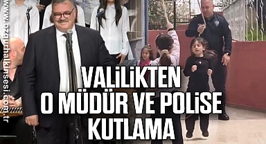VALİLİKTEN O MÜDÜR VE POLİSE KUTLAMA