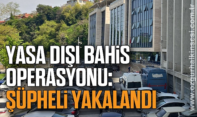 Yasa Dışı Bahis Operasyonu: Şüpheli Yakalandı