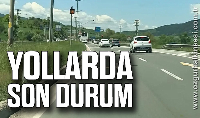 YOLLARDA SON DURUM