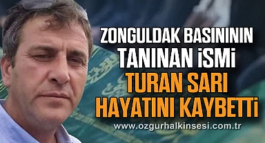 Zonguldak Basınının Tanınan İsmi Turan Sarı hayatını kaybetti