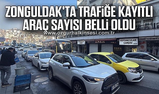 Zonguldak'ta trafiğe kayıtlı araç sayısı belli oldu