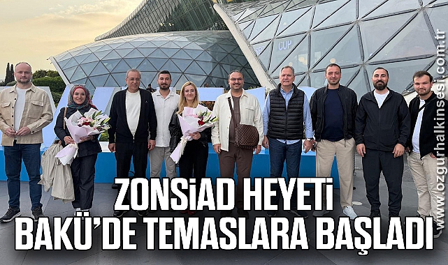 ZONSİAD Heyeti Bakü’de Temaslara Başladı