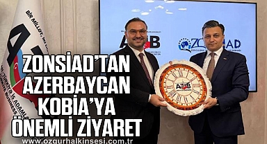 ZONSİAD’TAN AZERBAYCAN KOBİA’YA ÖNEMLİ ZİYARET