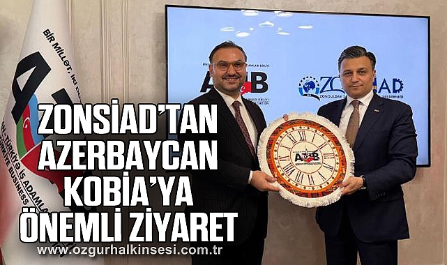 ZONSİAD’TAN AZERBAYCAN KOBİA’YA ÖNEMLİ ZİYARET